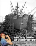 Cover of book titled Build ‘Em by the Mile, Cut ’Em Off by the Yard: How Henry J. Kaiser and the Rosies Helped Win World War II